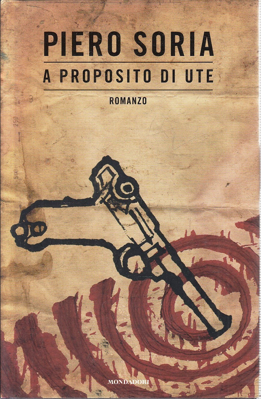 LN- A PROPOSITO DI UTE - PIERO SORIA - MONDADORI - OMNIBUS -- 2009- CS- YFS205