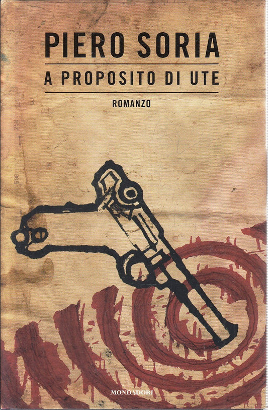LN- A PROPOSITO DI UTE - PIERO SORIA - MONDADORI - OMNIBUS -- 2009- CS- YFS205