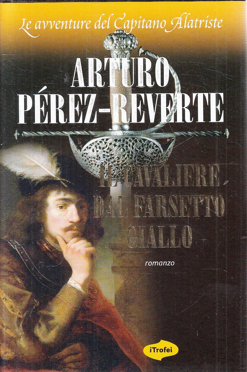 LN- IL CAVALIERE DAL FARSETTO GIALLO - ARTURO PEREZ REVERTE - TROPEA- CS- YFS278