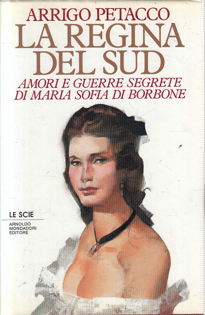 LS- LA REGINA DEL SUD MARIA SOFIA BORBONE- ARRIGO PETACCO- MONDADORI- CS- YFS209