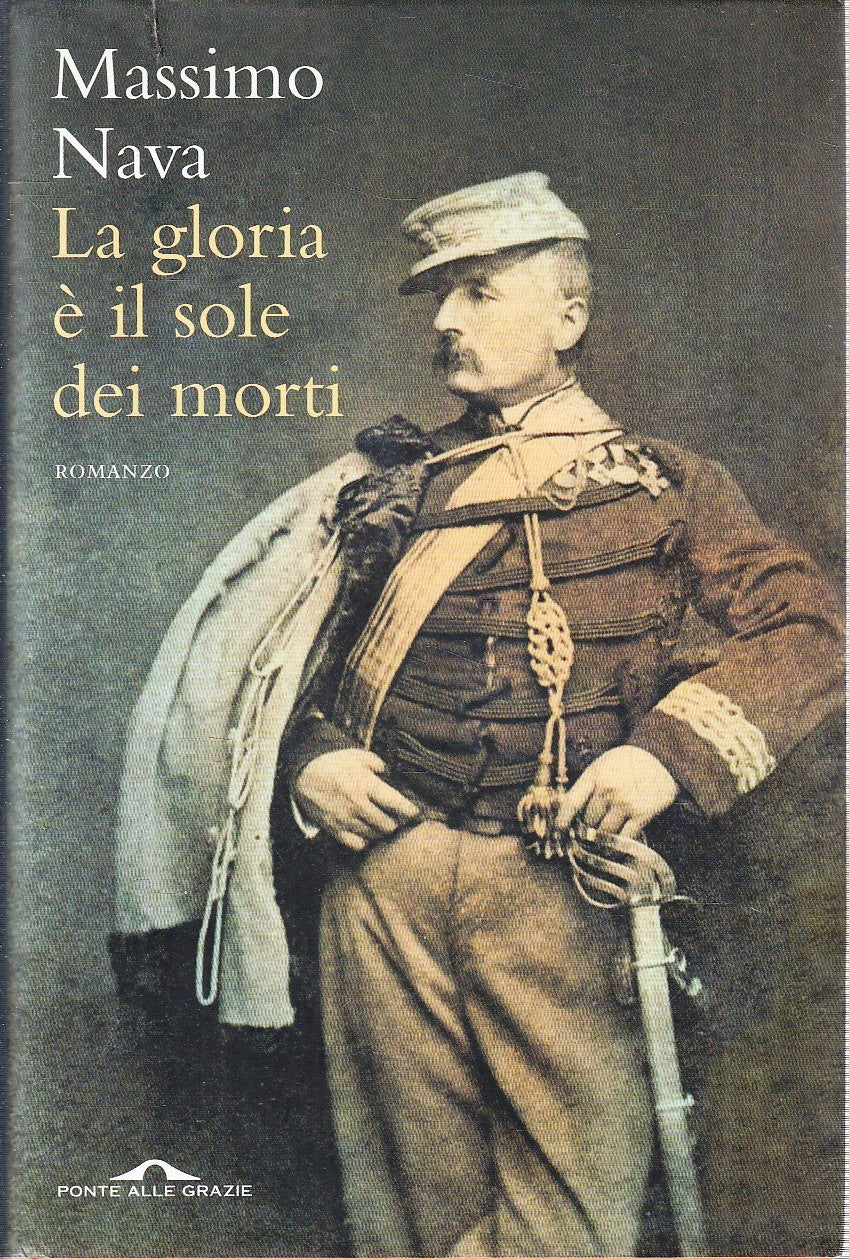 LN- LA GLORIA E' IL SOLE DEI MORTI- MASSIMO NAVA- PONTE GRAZIE- 2009- CS- YFS209