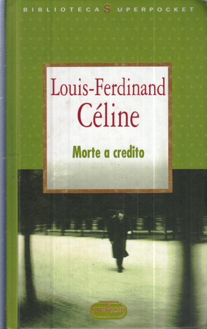 LG- MORTE A CREDITO - LOUIS FERDINAND CELINE - SUPER POCKET --- 2005 - C- YFS625