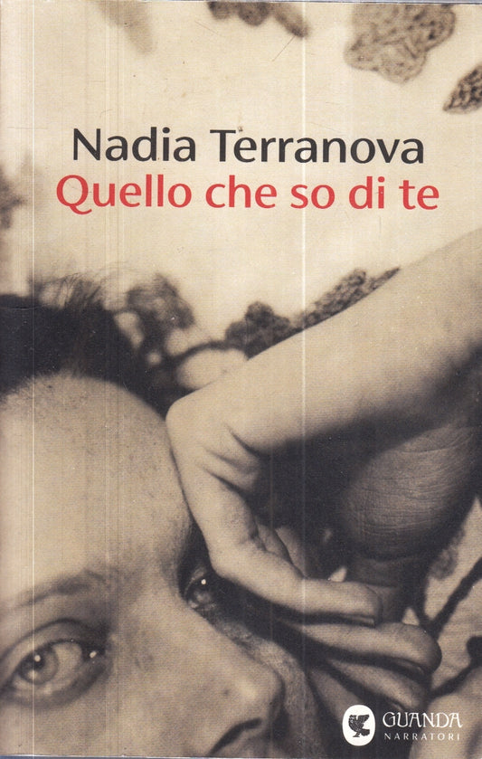 LN- QUELLO CHE SO DI TE - NADIA TERRANOVA - GUANDA - NARRATORI -- 2025 - B - XFS