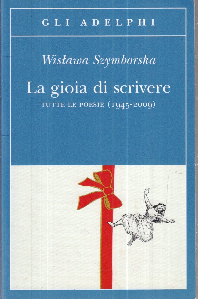 La gioia di scrivere Tutte le poesie - Wistawa Szymborska - Gli Adelphi - XFS