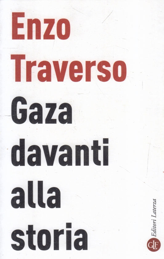 LS- GAZA DAVANTI ALLA STORIA - ENZO TRAVERSO - LATERZA - ROBISNON-- 2024- B- XFS