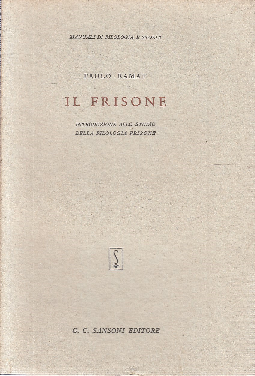 LZ- IL FRISONE- PAOLO RAMAT- SANSONI- MANUALI FILOLOGIA STORIA-- 1967- B- YFS583