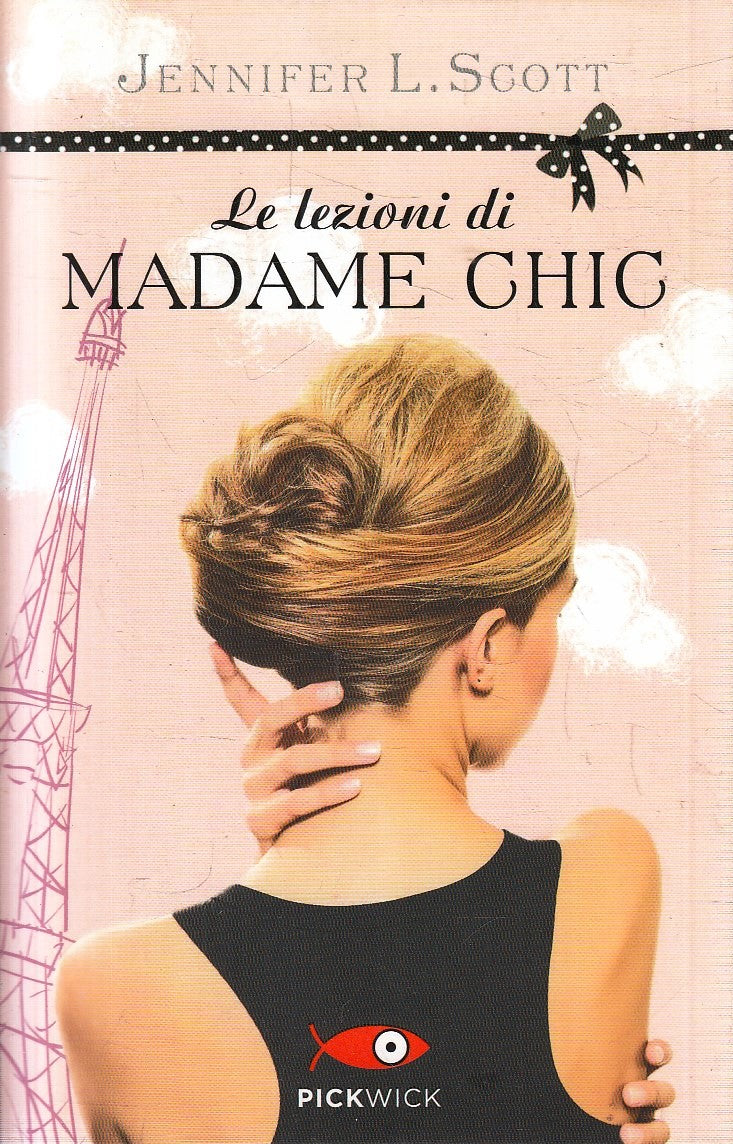 LN- LE LEZIONI DI MADAME CHIC - JENNIFER L. SCOTT - PICKWICK--- 2014- B- YFS583