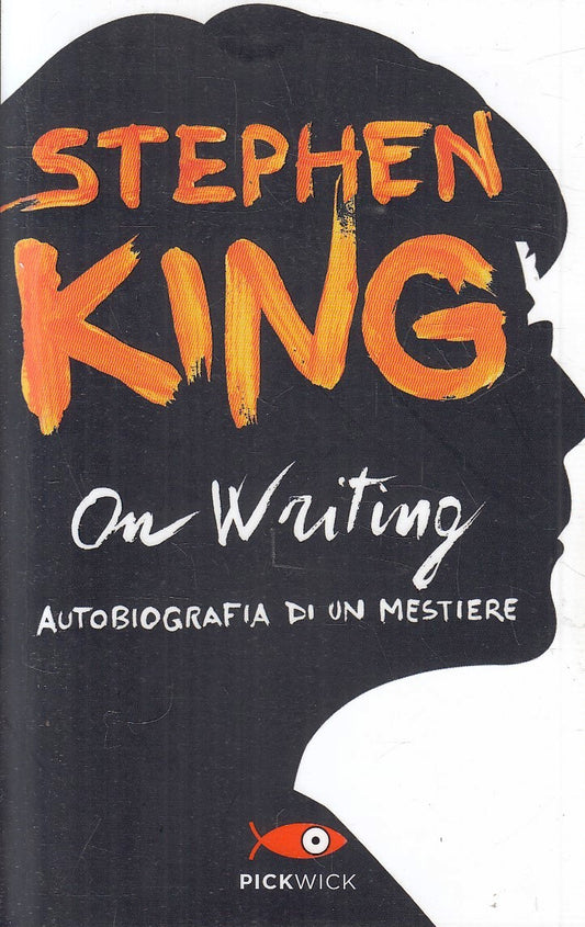 LN- ON WRITING AUTOBIOGRAFIA DI UN MESTIERE - STEPHEN KING - PICKWICK- B- YFS588