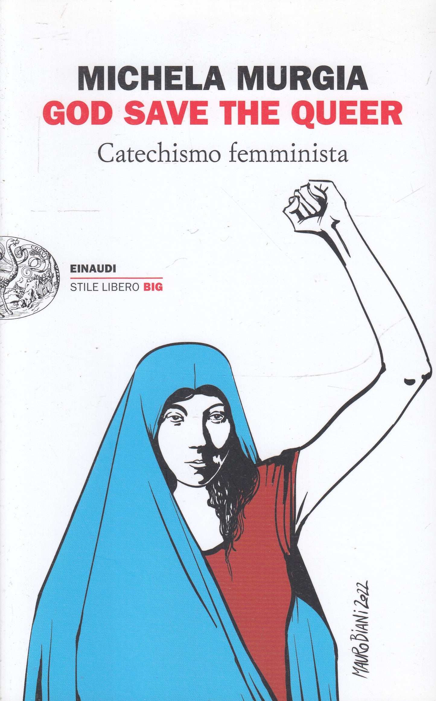 LN- GOD SAVE THE QUEER- MICHELA MURGIA- EINAUDI- STILE LIBERO BIG-- 2022- B- XFS