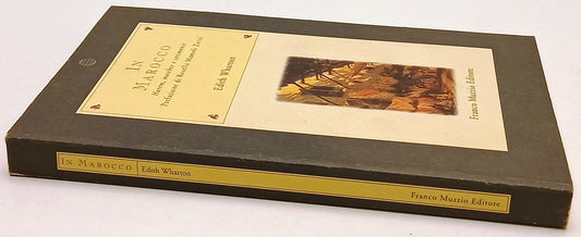 In Marocco Harem moschee cerimonie- Edith Wharton- Franco Muzzio- 1a ed.- ZFS205