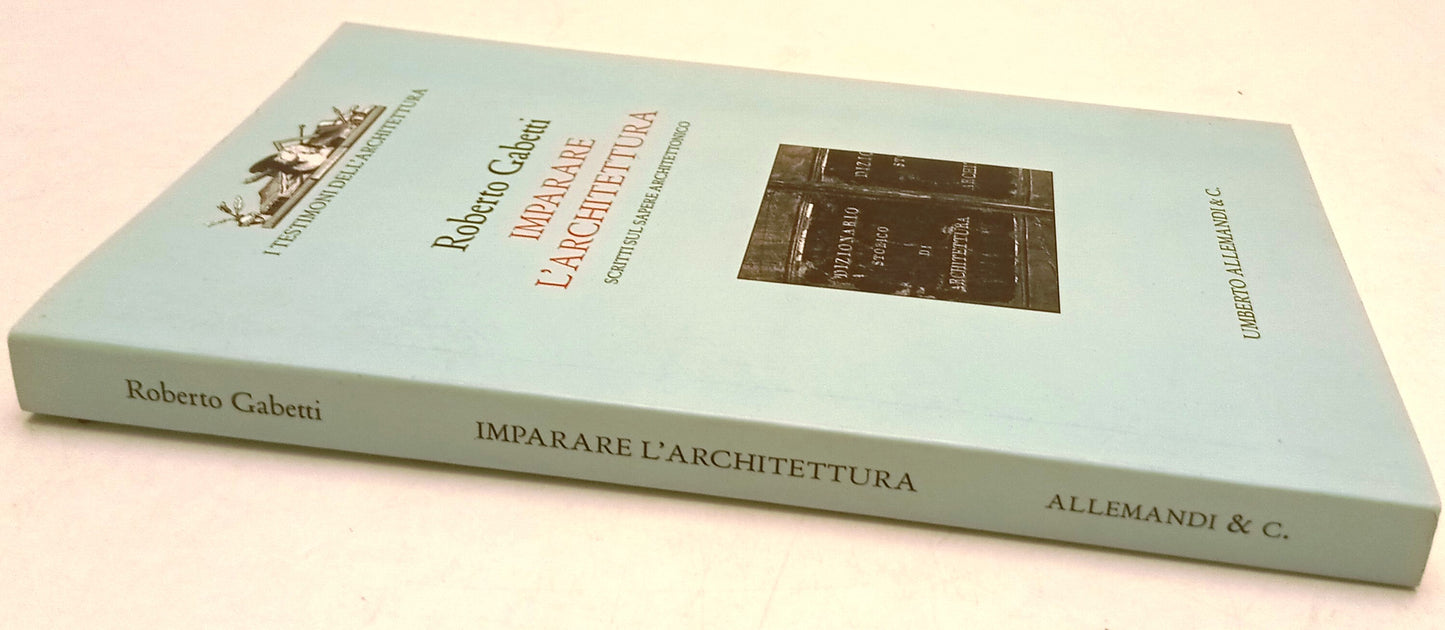 Imparare l'Architettura - Roberto Gabetti - Umberto Allemandi - 1a ed. - ZFS265