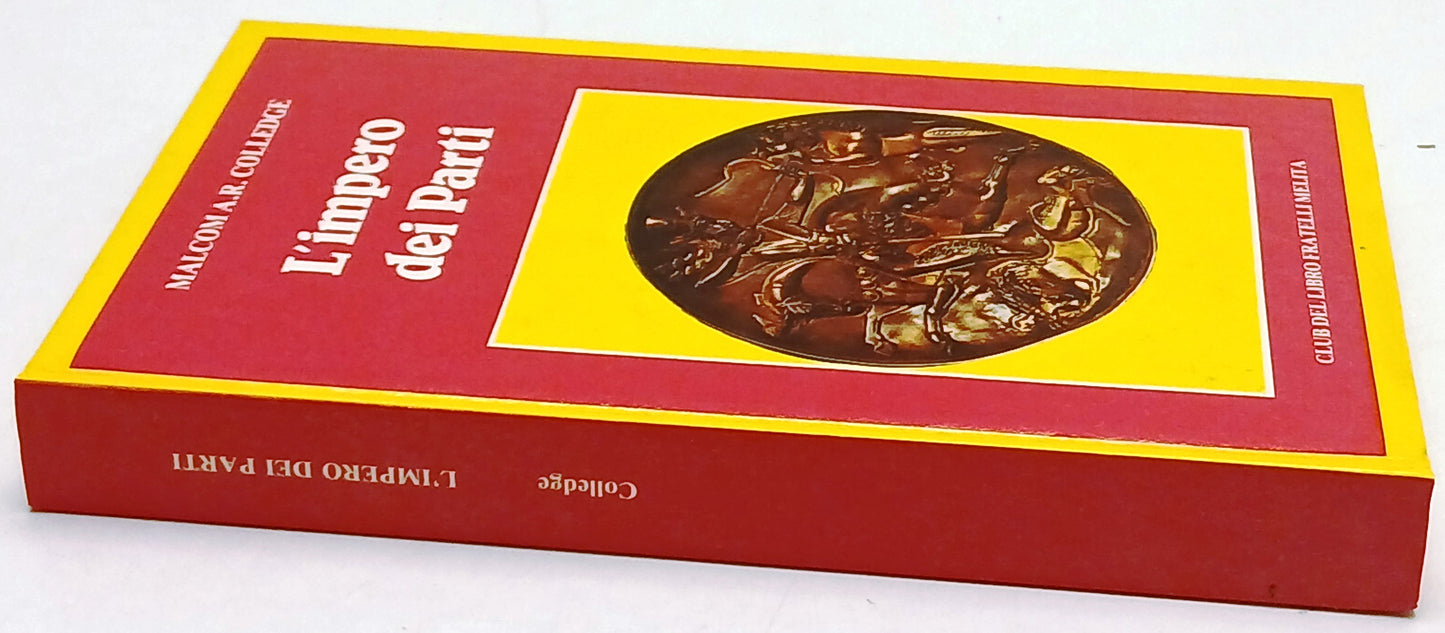 L'impero dei Parti - Malcolm A.R. Colledge - Fratelli Melita - 1a ed. - ZFS194