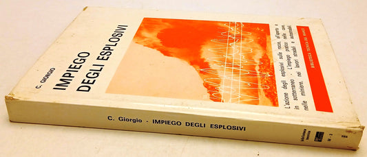 Impiego degli esplosivi- C. Giorgio- Biblioteca Tecnica Bianco - 1a ed. - ZFS257