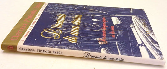 L'incanto di una storia - Clarissa Pinkoa Estes - Frassinelli - 1a ed. - ZFS260