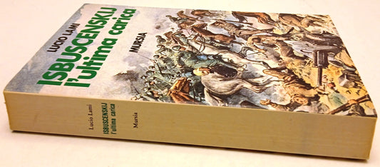 Isbuscenskij l'ultima carica - Lucio Lami - Mursia - 1a ed.- fotografie - ZFS127