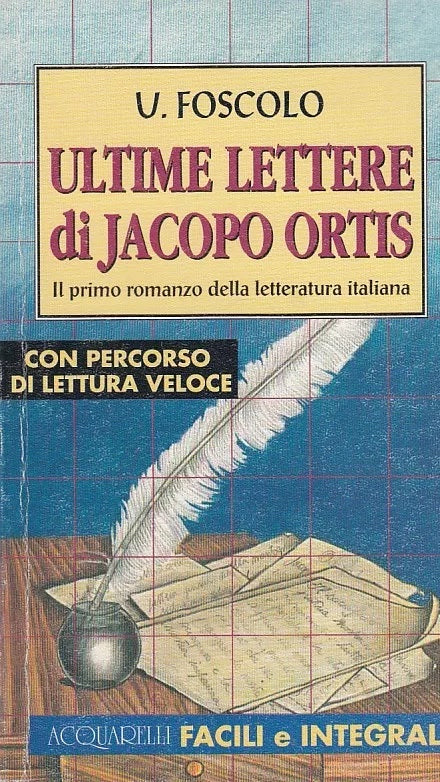 ULTIME LETTERE DI JACOPO ORTIS- FOSCOLO- ACQUARELLI FACILI INTEGRALI- B-XFS