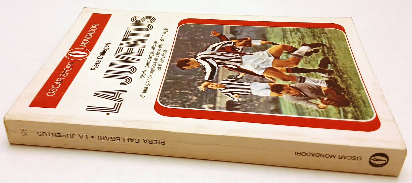 La Juventus - Piera Callegari - Mondadori Oscar Sport - 1a ed. - YFS91