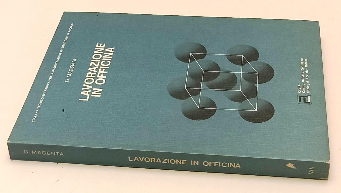 LZ- LAVORAZIONE IN OFFICINA- MAGENTA- CISIA- COLLANA SCIENTIFICA- 1974- B-YFS629