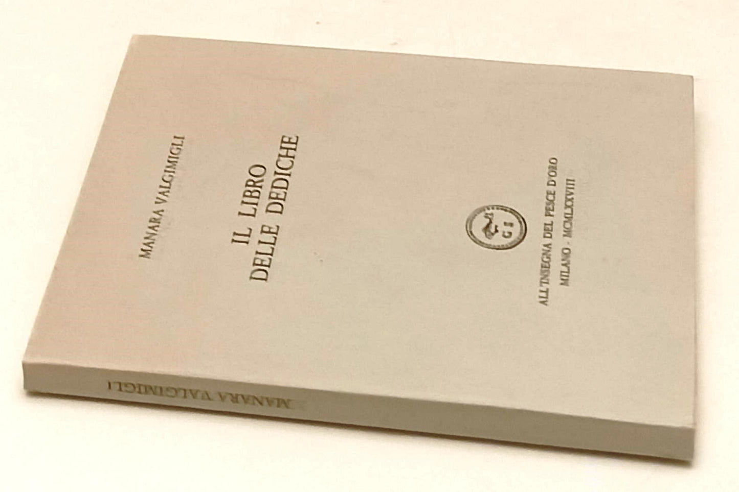 IL LIBRO DELLE DEDICHE- MANARA VALGIMIGLI- SCHEIWILLER- PROSATORI- 1978- XFS