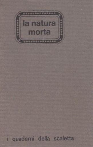 LT- LA NATURA MORTA COPIA NUMERATA -- QUADERNI DELLA SCALETTA--- 1979- B- YFS630