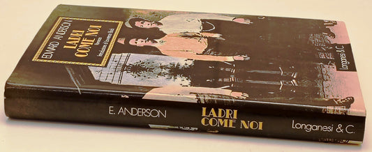 Ladri come noi - Edward Anderson - Longanesi La Gaja Scienza - 1a ed.- ZFS302