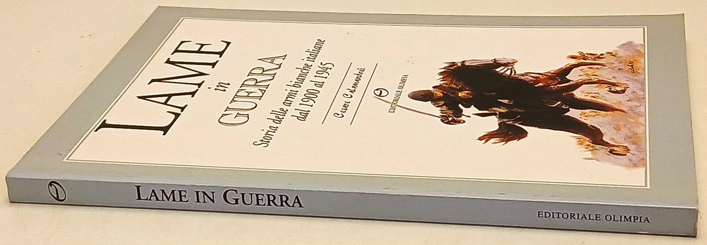Lame in guerra Storia armi bianche - Cesare Calamandrei- Olimpia- 1a ed.- ZFS227