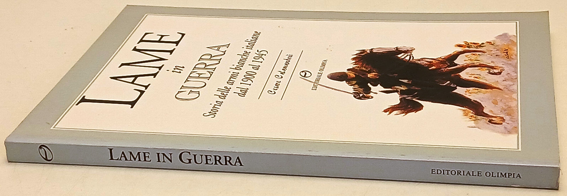 Lame in guerra Storia armi bianche - Cesare Calamandrei- Olimpia- 1a ed.- ZFS227