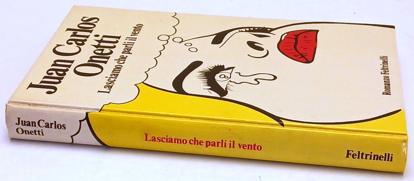 Lasciamo che parli il vento - Juan Carlos Onetti - Feltrinelli - 1a ed.- ZFS171