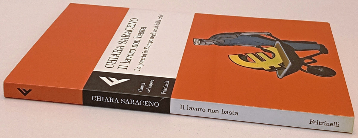 Il lavoro non basta - Chiara Saraceno- Feltrinelli Campi del Sapere- 1a ed.- XFS
