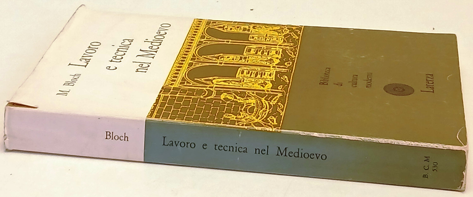 Lavoro e tecnica nel Medioevo - Bloch - Laterza Cultura Moderna- 1a ed.- ZFS162