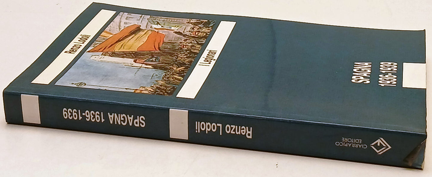 I Legionari Spagna 1936-1939 - Renzo Lodoli - Ciarrapico - 1a ed. - ZFS237