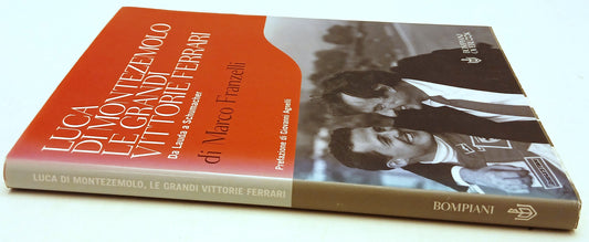 Luca di Montezmolo Grandi vittorie Ferrari - Franzelli- Bompiani- 1a ed.- YFS86