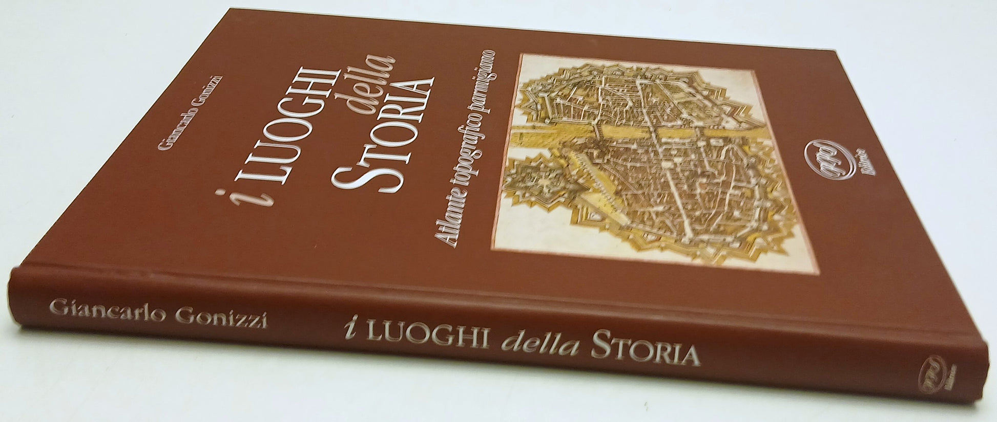 I luoghi della Storia I Atlante topografico parmigiano - Gonizzi - PPS - WPR