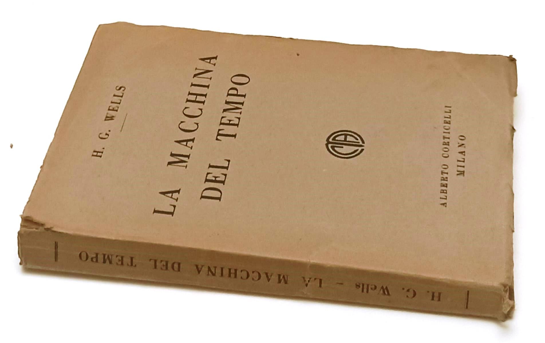 LA MACCHINA DEL TEMPO RARA SOVRACCOPERTA- WELLS- CORTICELLI- 1925- B- XFS140