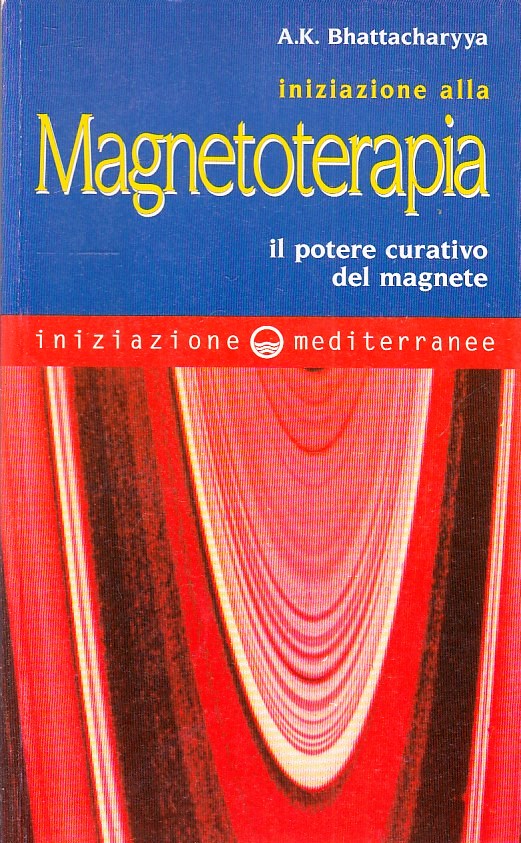 LZ- INIZIAZIONE ALLA MAGNETOTERAPIA- BHATTACHARYYA- MEDITERRANEE- 1999- B-ZFS147