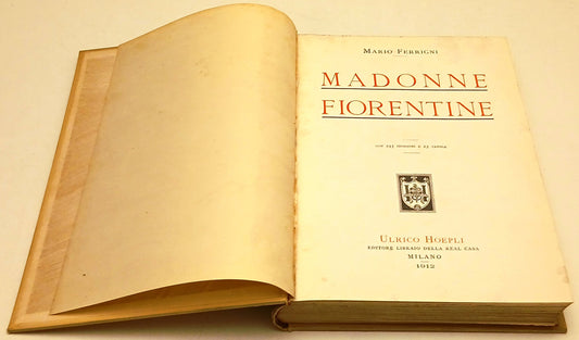Madonne Fiorentine - Mario Ferrigni - Ulrico Hoepli - 1a ed. - YFS532
