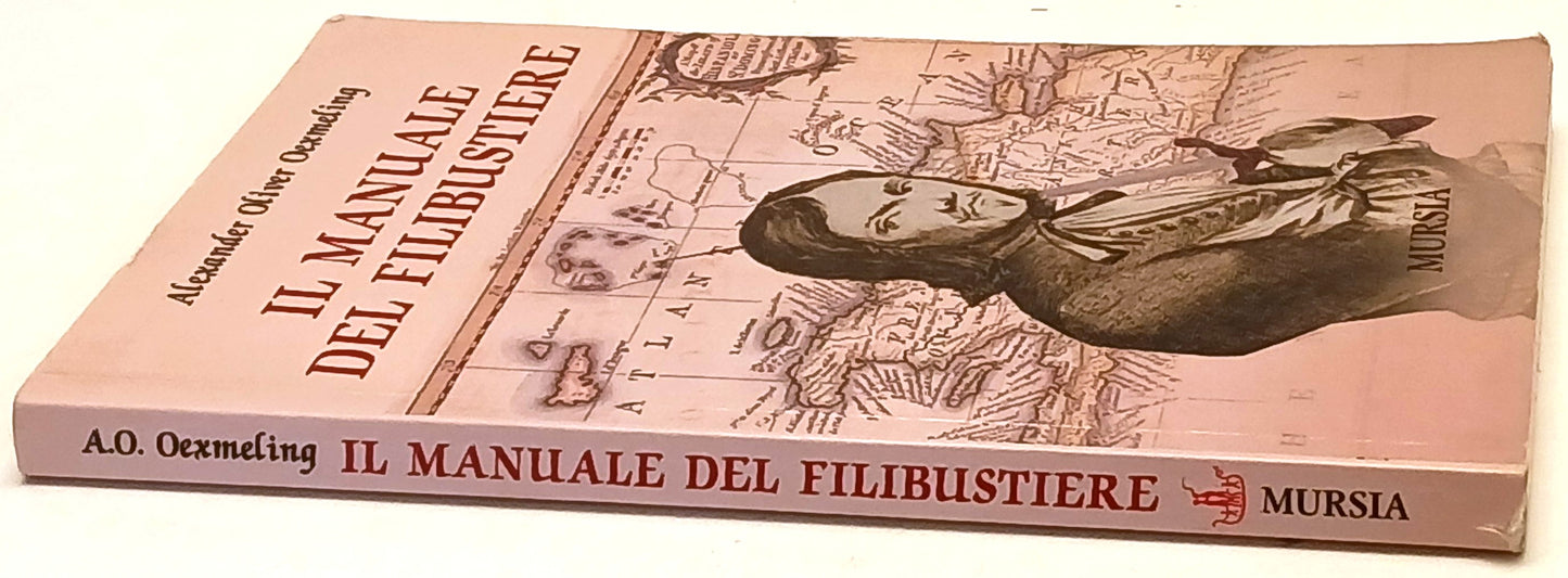 Il manuale del Filibustiere - Alexander Oliver Oexmeling- Mursia- 1a ed.- ZFS248
