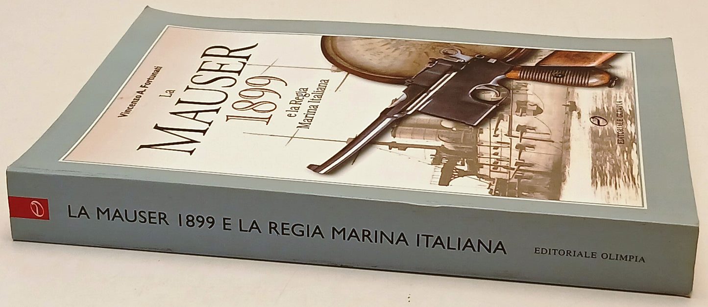 La Mauser 1899 Regia Marina Italiana- Vincenzo Fortunati- Olimpia- 1a ed.-ZFS232
