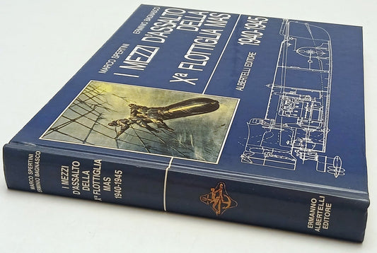 I mezzi d'assalto della X Flottiglia Mas 1940-1945- Albertelli- Sportini- YDS186