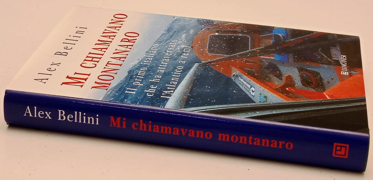 Mi chiamavano montanaro - Alex Bellini - Longanesi Libri del mare - ZFS287