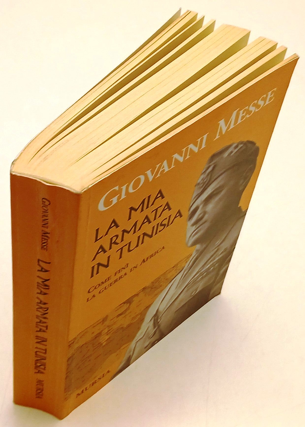 La mia armata in Tunisia - Giovanni Messe - Mursia - 1a ed. - ZFS197