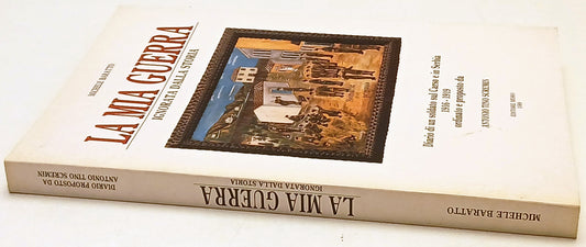 La mia guerra Ignorata dalla storia - Michele Barbato - Moro - 1a ed.- ZFS233