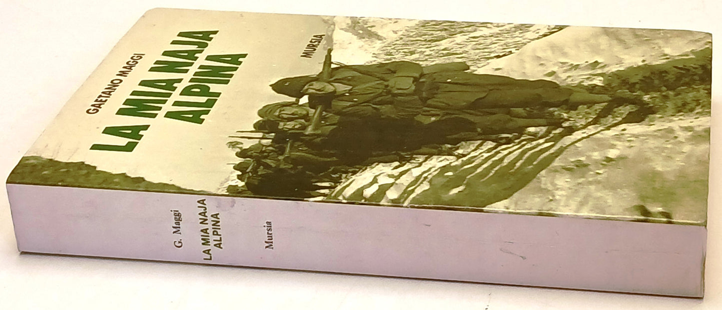 La mia Naja Alpina - Gaetano Maggi - Mursia - 1a ed. - ZFS225