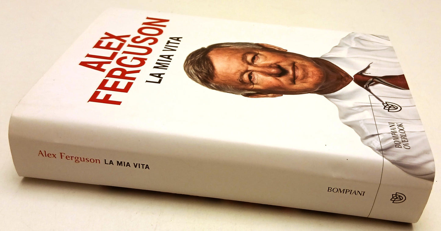 La mia vita - Alex Ferguson - Bompiani Overlook - 1a ed. - ZFS105