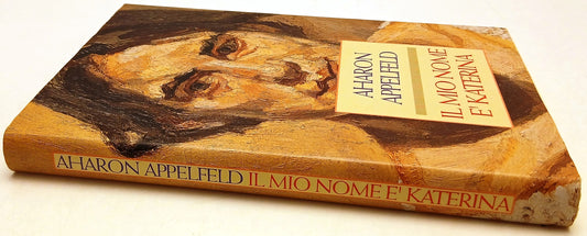Il mio nome e' Katerina - Aharon Appelfeld - CDE - ZFS164