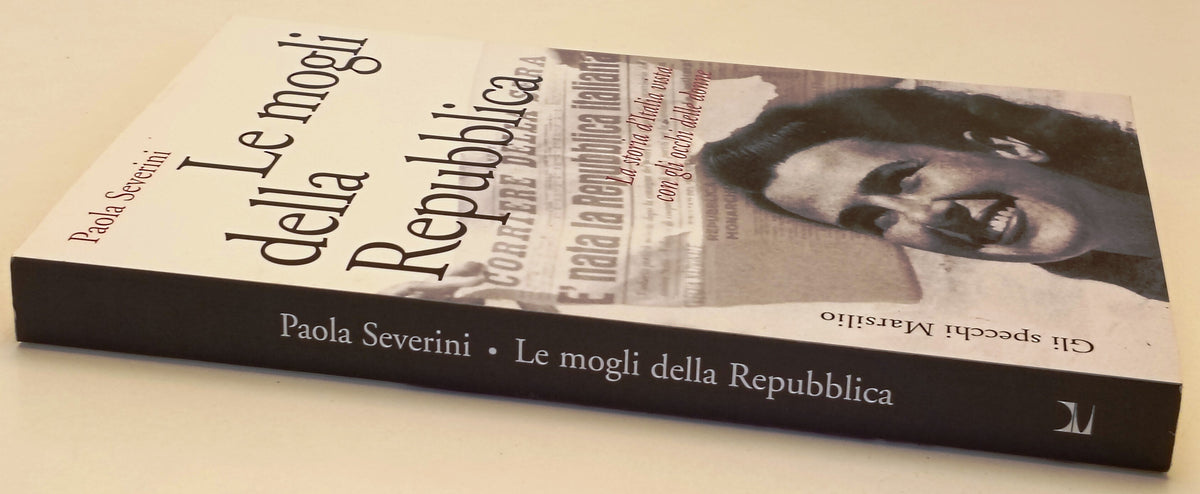 La mogli della Repubblica - Paola Severini- Marsilio Gli Specchi- 1a ed.- YFS969