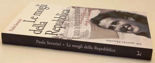La mogli della Repubblica - Paola Severini- Marsilio Gli Specchi- 1a ed.- YFS969