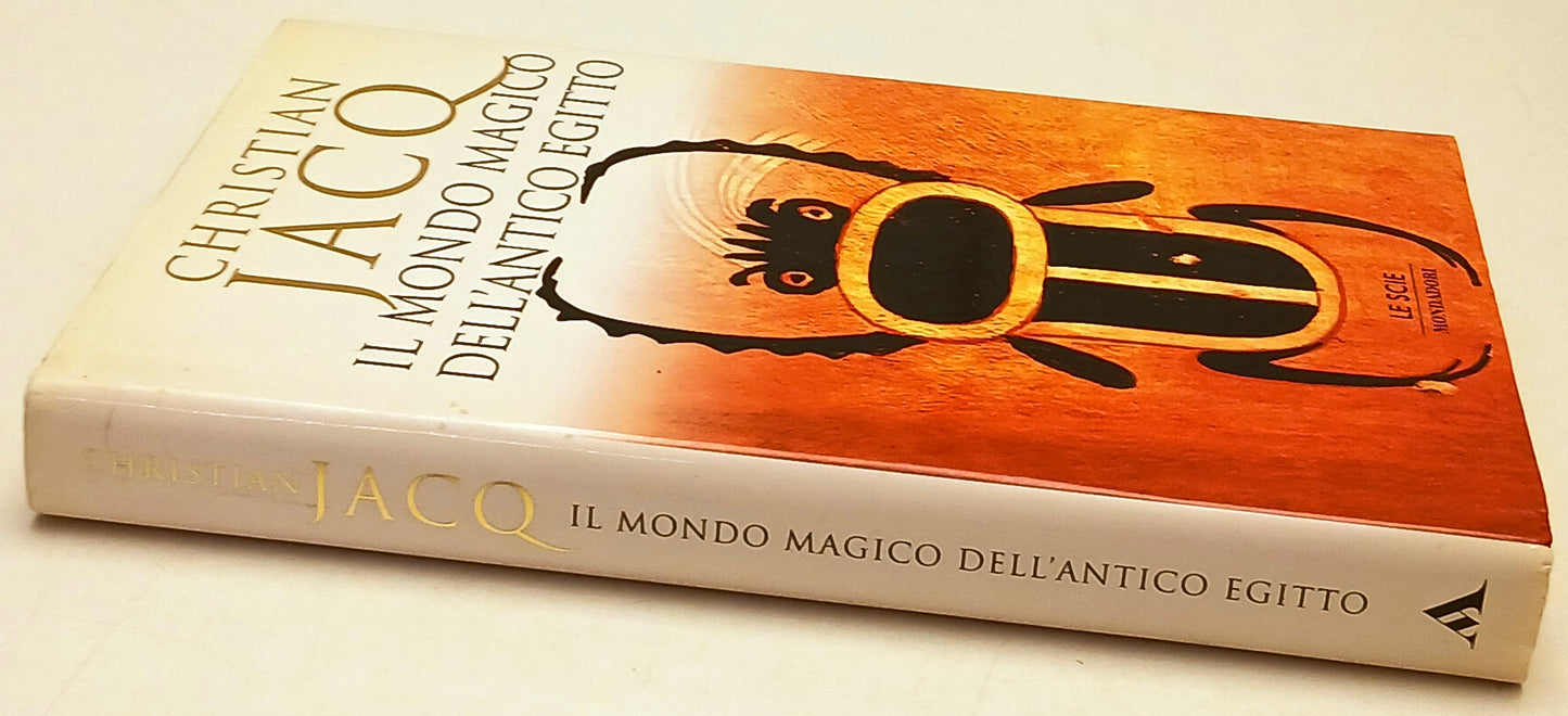 Il mondo magico dell'Antico Egitto - Christian Jacq - Mondadori - 1a ed.- ZFS212