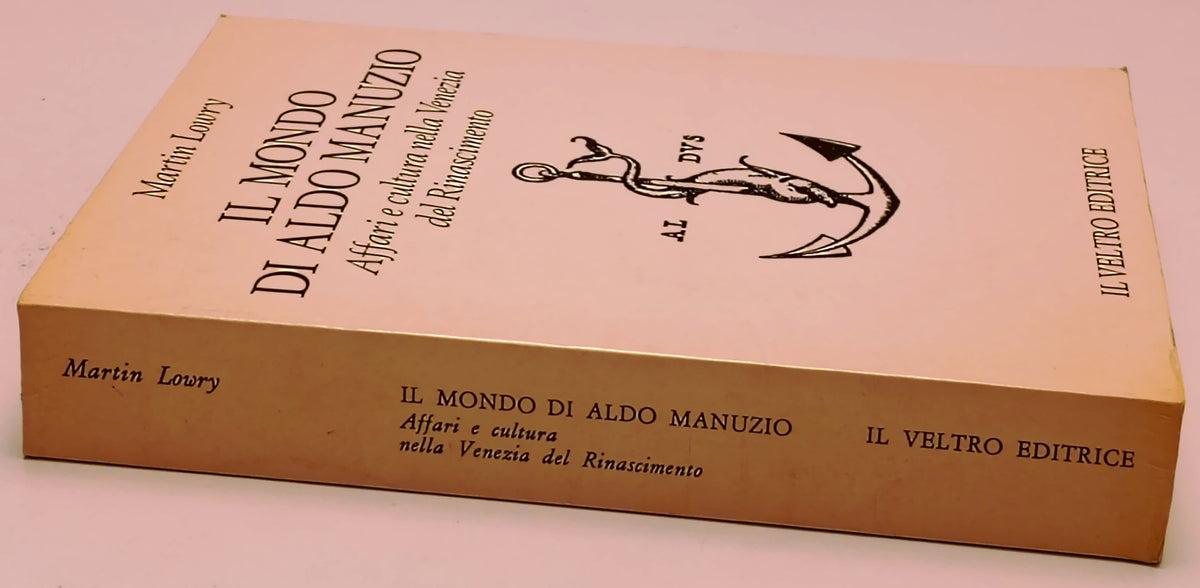 Il mondo di Aldo Manuzio Venezia - Martin Lowry - Il Veltro - 1a ed. - XFS179