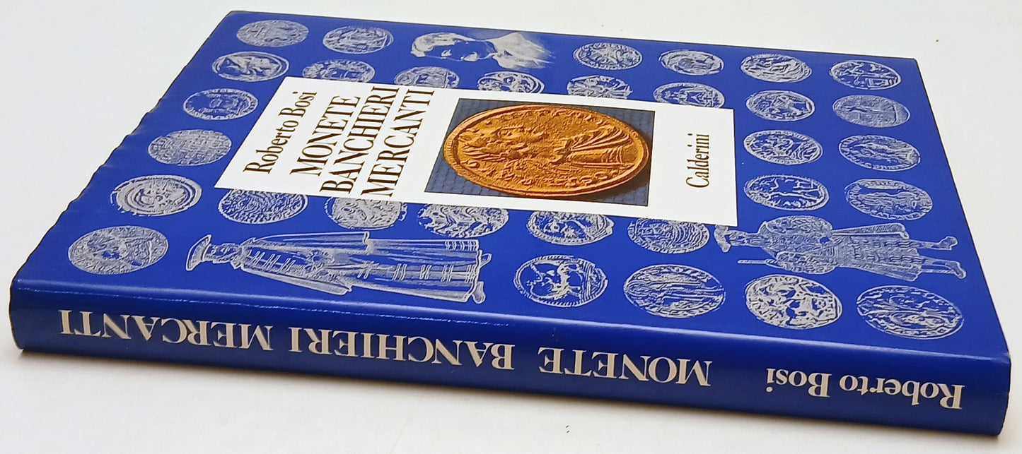 Monete banchieri mercanti - Roberto Bosi - Calderini - 1a ed. - YFS434